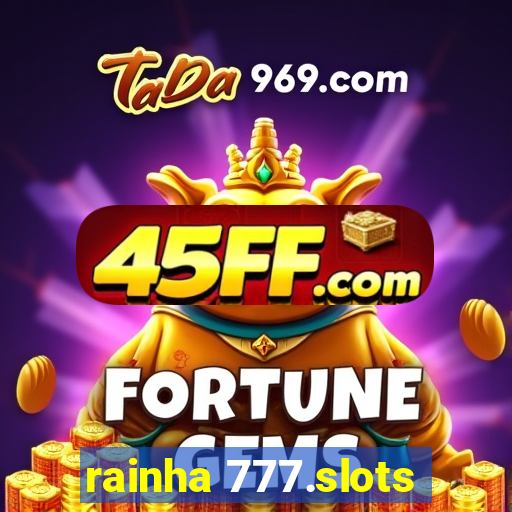 rainha 777.slots